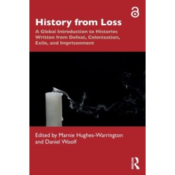 History from Loss: A Global Introduction to Histories written from defeat, colonization, exile, and imprisonment