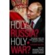 Holy Russia? Holy War?: Why the Russian Church is Backing Putin Against Ukraine