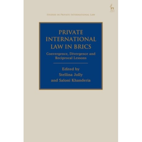 Private International Law in BRICS: Convergence, Divergence and Reciprocal Lessons
