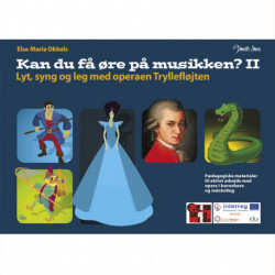 Kan du få øre på musikken 2: Lyt, syng og leg med operaen Tryllefløjten