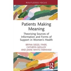Patients Making Meaning: Theorizing Sources of Information and Forms of Support in Women’s Health