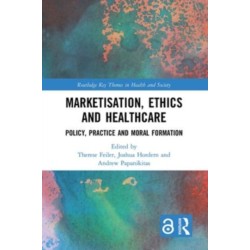 Marketisation, Ethics and Healthcare: Policy, Practice and Moral Formation