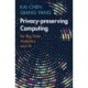 Privacy-preserving Computing: for Big Data Analytics and AI