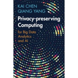 Privacy-preserving Computing: for Big Data Analytics and AI