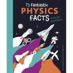 75 Fantastic Physics Facts Every Kid Should Know!