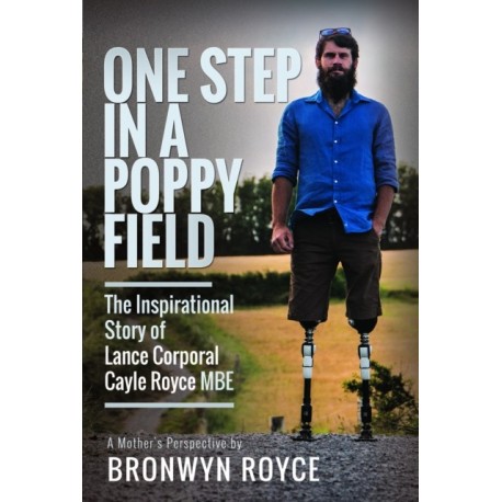 One Step in a Poppy Field: The Inspirational Story of Lance Corporal Cayle Royce MBE