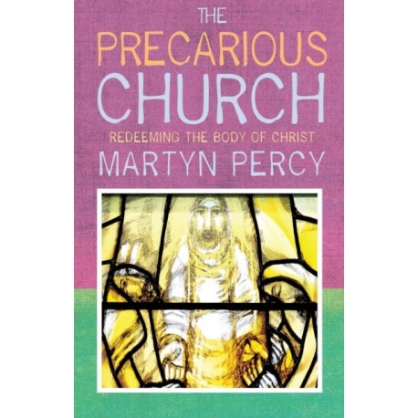 The Precarious Church: Redeeming the Body of Christ