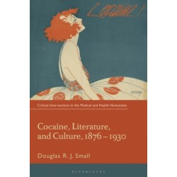 Cocaine, Literature, and Culture, 1876-1930