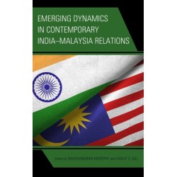 Emerging Dynamics in Contemporary India–Malaysia Relations