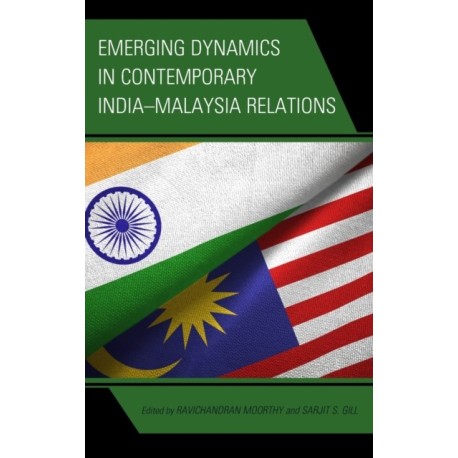 Emerging Dynamics in Contemporary India–Malaysia Relations