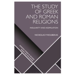 The Study of Greek and Roman Religions: Insularity and Assimilation