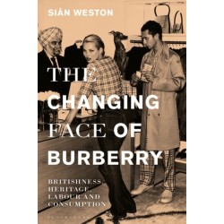 The Changing Face of Burberry: Britishness, Heritage, Labour and Consumption