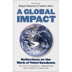 A Global Impact: Reflections on the Work of Yohei Sasakawa, the WHO's Goodwill Ambassador for Leprosy Elimination