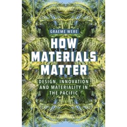 How Materials Matter: Design, Innovation and Materiality in the Pacific
