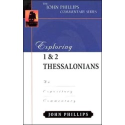 Exploring 1 & 2 Thessalonians – An Expository Commentary: An Expository Commentary