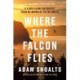 Where the Falcon Flies: A 3,400 Kilometre Odyssey From My Doorstep to the Arctic