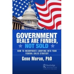 Government Deals are Funded, Not Sold: How to Incorporate Lobbying into Your Federal Sales Strategy