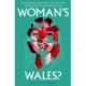 Woman's Wales?: The Dissonance and Diversity of Devolution through the lives of Women in Wales
