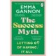 The Success Myth: Letting go of having it all