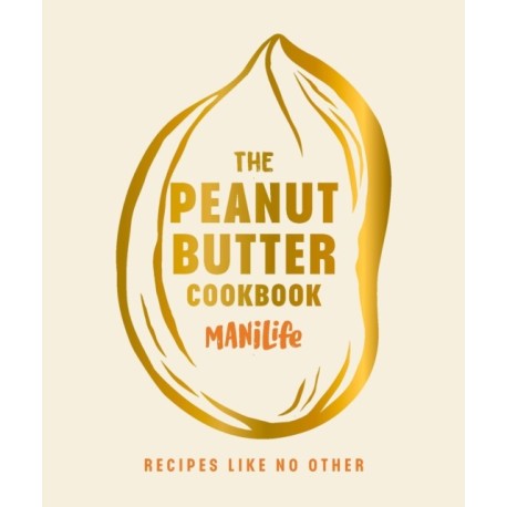 The Peanut Butter Cookbook: Recipes Like No Other