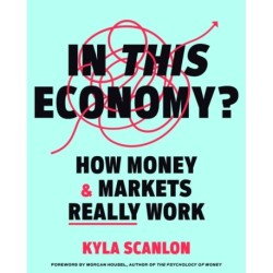 In This Economy?: How Money and Markets Really Work