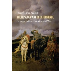 The Russian Way of Deterrence: Strategic Culture, Coercion, and War