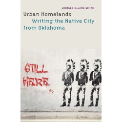 Urban Homelands: Writing the Native City from Oklahoma