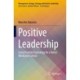 Positive Leadership: Using Positive Psychology for a Better Workplace Culture