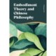 Embodiment Theory and Chinese Philosophy: Contextualization and Decontextualization of Thought