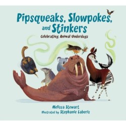 Pipsqueaks, Slowpokes, and Stinkers: Celebrating Animal Underdogs