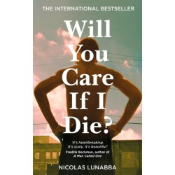 Will You Care If I Die?: The international bestseller