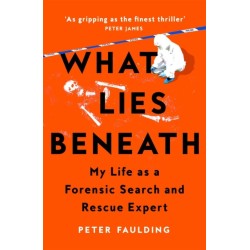 What Lies Beneath: My Life as a Forensic Search and Rescue Expert