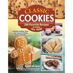 Classic Cookies: 166 Favorite Recipes to Enjoy All Year