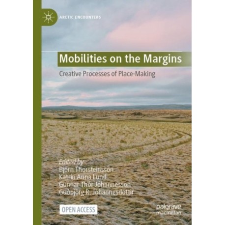 Mobilities on the Margins: Creative Processes of Place-Making