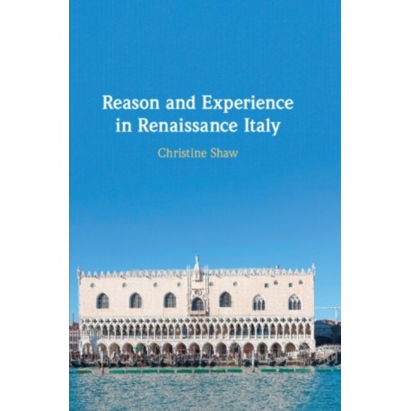 Reason and Experience in Renaissance Italy