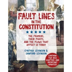 Fault Lines in the Constitution: The Framers, Their Fights, and the Flaws that Affect Us Today