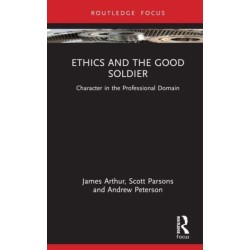 Ethics and the Good Soldier: Character in the Professional Domain
