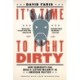It's Time to Fight Dirty: How Democrats Can Build a Lasting Majority in American Politics