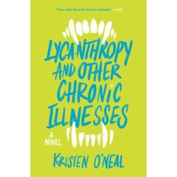 Lycanthropy and Other Chronic Illnesses: A Novel