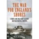 The War for England's Shores: S-Boats and the Fight Against British Coastal Convoys