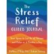 The Stress Relief Guided Journal: Your Space to Let Go of Tension and Relax in 5 Minutes a Day