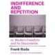 Indifference and Repetition- or, Modern Freedom and Its Discontents