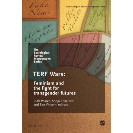 The Sociological Review Monographs 68/4: TERF Wars: Feminism and the Fight for Transgender Futures