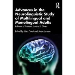 Advances in the Neurolinguistic Study of Multilingual and Monolingual Adults: In honor of Professor Loraine K. Obler