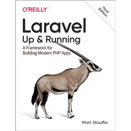 Laravel: Up & Running: A Framework for Building Modern PHP Apps