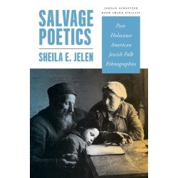 Salvage Poetics: Post-Holocaust American Jewish Folk Ethnographies