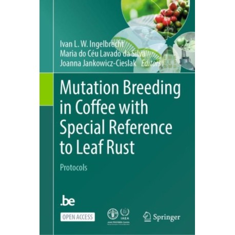 Mutation Breeding in Coffee with Special Reference to Leaf Rust: Protocols