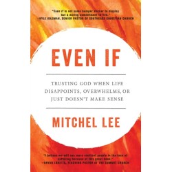Even If: Trusting God When Life Disappoints, Overwhelms, or Just Doesn't Make Sense