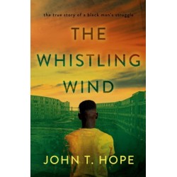 The Whistling Wind: the true story of a black man's struggle