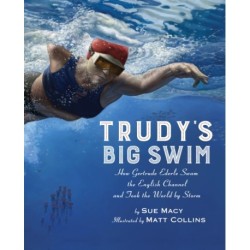 Trudy's Big Swim: How Gertrude Ederle Swam the English Channel and Took the World by Storm